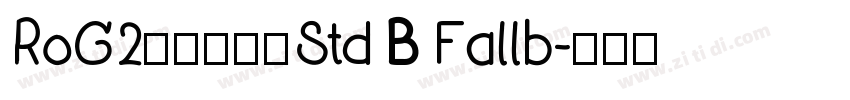 RoG2サンセリフStd B Fallb字体转换